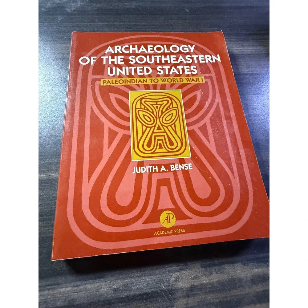 Archaeology of the Southeastern United States Judith A Bense Academic Press Book